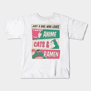 Just a girl who loves Anime, Cats and Ramen Kids T-Shirt